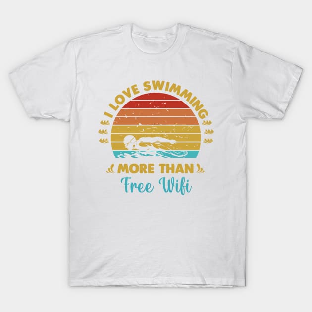 I love swimming more than free wifi T-Shirt by Swimarts